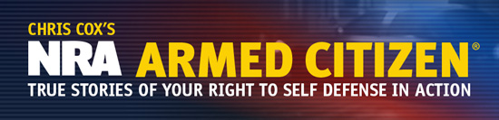 Chris Cox's NRA Armed Citizen - True Stories of Your Right to self Defense in Action