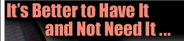 It is better to have it and not need it