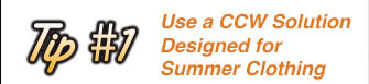 Tip 1  Use a CCW Solution Designed for Summer Clothing
