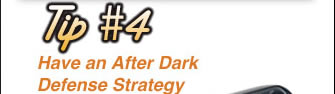 Tip 4  Have an After Dark Defense Strategy
