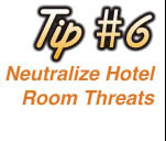 Tip 6  Neutralize Hotel Room Threats