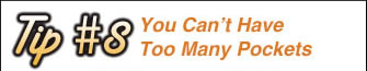 Tip 8  You Cant Have Too Many Pockets