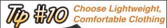 Tip 10  Choose Lightweight Comfortable Clothing