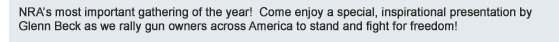 NRAs most important gathering of the year!  Come enjoy a special, inspirational presentation by Glenn Beck as we rally gun owners across America to stand and fight for freedom! 