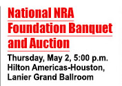 National NRA Foundation Banquet and Auction - Thursday, May, 2, 5:00 pm - Hilton Americas-Houston - Lanier Grand Ballroom