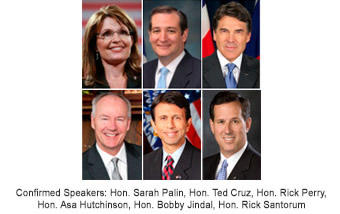 Confirmed Speakers - Hon. Sarah Palin, Hon. Ted Cruz, Hon. Rick Perry, Hon. Asa Hutchinson, Hon. Bobby Jindal, Hon. Rick Santorum
