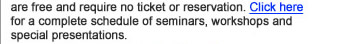 Click Here for a complete schedule of seminars, workshops and special presentations