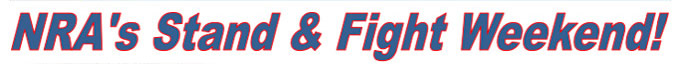 NRAs Stand and Fight Weekend!