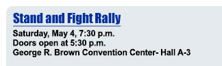 Stand and Fight Rally - Saturday, May, 4, 7:30 pm - Doors open at 5:30 pm - George R. Brown Convetion Center - Hall A-3