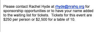 ickets will go on sale soon and demand is already high. Please send your name, mailing address and general contact information to Rachel Hyde at rhyde@nrahq.org to have your name added to the invitation list.