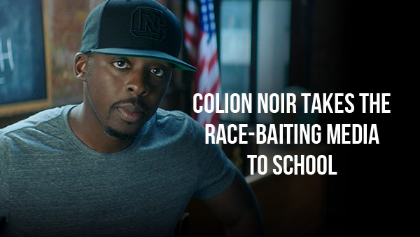 COLION NOIR TAKES THE RACE-BAITING MEDIA TO SCHOOL