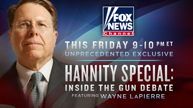 Watch Wayne LaPierre LIVE on Hannity tonight!  9:00 p.m. EST